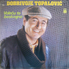 Dobrivoje Topalović Voleću te beskrajno