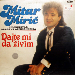 Mitar Mirić Dajte mi da živim