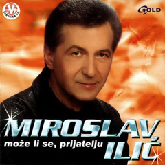 Miroslav Ilic Moze li se prijatelju