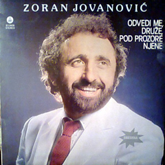 Zoran Jovanovic Odvedi me druze pod prozore njene